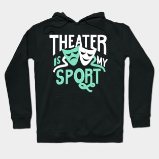 Theater Is My Sport Hoodie